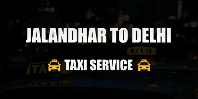 Jalandhar To Dehli Taxi